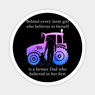 Behind Every Farm Girl Is A Farmer Dad Magnet